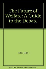The Future of Welfare: A Guide to the Debate