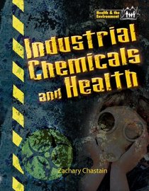 Industrial Chemicals & Health (Health and the Environment)