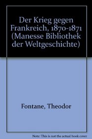 Der Krieg gegen Frankreich, 1870-1871 (Manesse Bibliothek der Weltgeschichte) (German Edition)