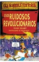 Esos Ruidosos Revolucionarios