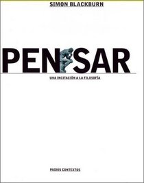 Pensar/ Think: Una incitacion a la Filosofia/A Compelling Introduction to Philosophy (Paidos Contextos) (Spanish Edition)