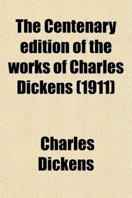 The Centenary edition of the works of Charles Dickens (1911)