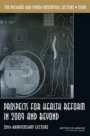 The Richard and Hinda Rosenthal Lecture 2008: Prospects for Health Reform in 2009 and Beyond