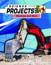 Machines at Work (Science Projects)