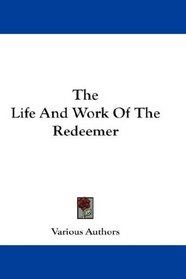 The Life And Work Of The Redeemer