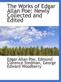 The Works of Edgar Allan Poe: Newly Collected and Edited