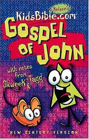 Nelson's KidsBible.com Gospel of John: The Gospel of John with Skweek & Tagg