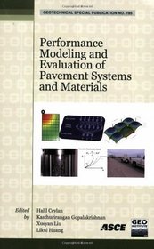 Performance Modeling and Evaluation of Pavement Systems and Materials: Selected Papers from the 2009 Geohunan International Conference, August 3-6, 20 (Geotechnical Special Publication)