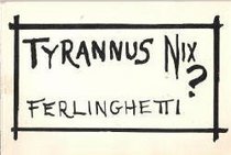 Ferlinghetti Tyrannus Nix?