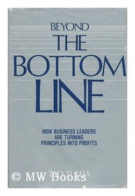 Beyond the Bottom Line: How Business Leaders Are Managing Principles into Profits