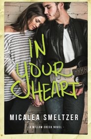 In Your Heart (Willow Creek ) (Volume 3)