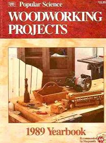 Popular Science 1989: Woodworking Projects Yearbook