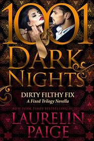 Dirty Filthy Fix: A Fixed Trilogy Novella