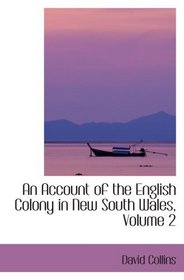 An Account of the English Colony in New South Wales, Volume 2