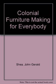 Colonial Furniture Making for Everybody