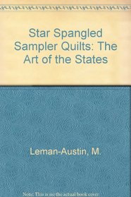 Star Spangled Sampler Quilts: The Art of the States