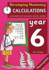 Calculations: Year 6: Activities for the Daily Maths Lesson (Developing Numeracy)