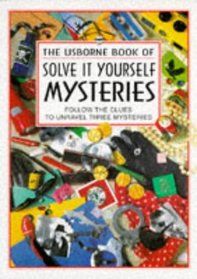 The Usborne Book of Solve It Yourself Mysteries (Solve It Yourself)