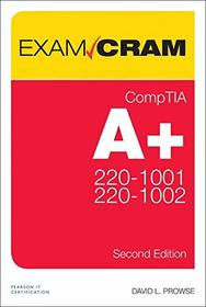 CompTIA A+ Core 1 (220-1001) and Core 2 (220-1002) Exam Cram (2nd Edition)