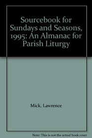 Sourcebook for Sundays and Seasons, 1995: An Almanac for Parish Liturgy