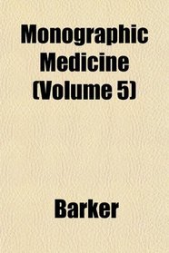 Monographic Medicine (Volume 5)