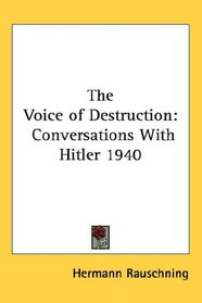 The Voice of Destruction: Conversations With Hitler 1940