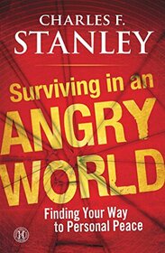 Surviving in an Angry World: Finding Your Way to Personal Peace