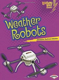 Weather Robots (Lightning Bolt Books) (Lightning Bolt Books Robots Everywhere!)