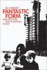 Fantastic Form: Architecture and Planning Today