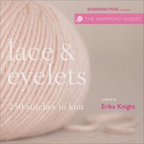 Harmony Guide: Lace & Eyelets: 250 Stitches to Knit (Harmony Guides)