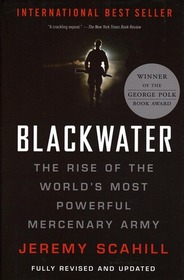 Blackwater: The Rise of the World's Most Powerful Mercenary Army