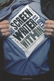 The Screenwriter Within: New Strategies to Finish Your Screenplay & Get A Deal