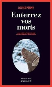Enterrez vos morts (Bury Your Dead) (Chief Inspector Gamache, Bk 6) (French Edition)