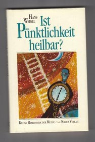 Ist Punktlichkeit heilbar? (Kleine Bibliothek der Musse) (German Edition)