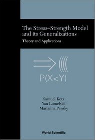 The Stress-Strength Model and Its Generalizations: Theory and Applications