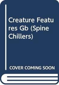Creature Features and Other Tales of Horror (Spine Chillers No. 2)
