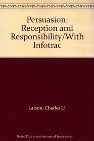 Persuasion: Reception and Responsibility/With Infotrac