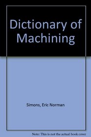 A dictionary of machining