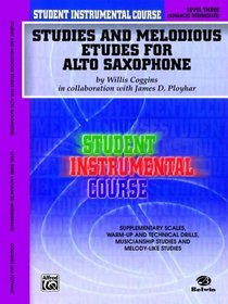 Student Instrumental Course Studies and Melodious Etudes for Alto Saxophone: Level III