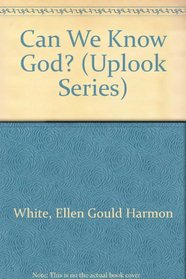 Can We Know God? (Uplook Series)