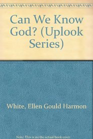 Can We Know God? (Uplook Series)