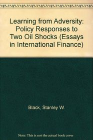 Learning from Adversity: Policy Responses to Two Oil Shocks (Essays in International Finance Ser, No 160)