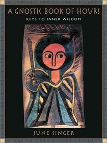 A Gnostic Book of Hours: Keys to Inner Wisdom