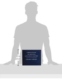 A Brief Atlas of The Skeleton and Surface Anatomy to accompany Principles of Anatomy and Physiology, 14e