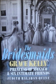 The Bridesmaids: Grace Kelly, Princess of Monaco, and Six Intimate Friends