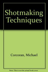 Shotmaking Techniques