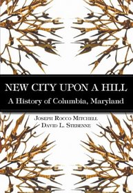 New City Upon a Hill, A History of Columbia, Maryland