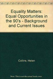 Equality Matters: Equal Opportunities in the 90's - Background and Current Issues