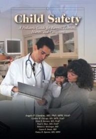 Child Safety: A Pediatric Guide for Parents, Teachers, Nurses, & Caregivers