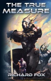 The True Measure (Terran Armor Corps) (Volume 3)